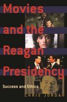 Movies and the Reagan Presidency: Success and Ethics