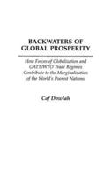 Backwaters of Global Prosperity: How Forces of Globalization and GATT/WTO Trade Regimes Contribute to the Marginalization of the World's Poorest Nations