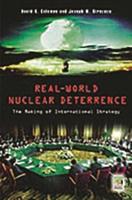 Real-World Nuclear Deterrence: The Making of International Strategy