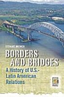 Borders and Bridges: A History of U.S.-Latin American Relations