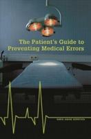 The Patient's Guide to Preventing Medical Errors