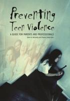 Preventing Teen Violence: A Guide for Parents and Professionals