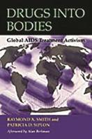 Drugs into Bodies: Global AIDS Treatment Activism