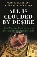 All Is Clouded by Desire: Global Banking, Money Laundering, and International Organized Crime