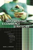 Implementing E-Commerce Strategies: A Guide to Corporate Success after the Dot.Com Bust