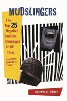 Mudslingers: The Top 25 Negative Political Campaigns of All Time Countdown from No. 25 to No. 1