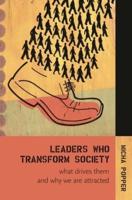 Leaders Who Transform Society: What Drives Them and Why We Are Attracted