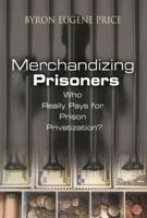Merchandizing Prisoners: Who Really Pays for Prison Privatization?