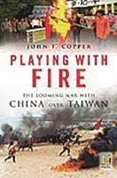 Playing with Fire: The Looming War with China over Taiwan