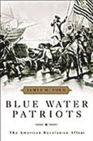 Blue Water Patriots: The American Revolution Afloat