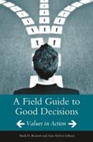 A Field Guide to Good Decisions: Values in Action