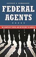 Federal Agents: The Growth of Federal Law Enforcement in America