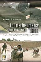 Counterinsurgency and the Global War on Terror: Military Culture and Irregular War