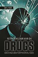 Rethinking Our War on Drugs: Candid Talk about Controversial Issues