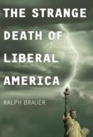 The Strange Death of Liberal America