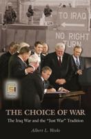 The Choice of War: The Iraq War and the Just War Tradition