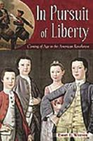 In Pursuit of Liberty: Coming of Age in the American Revolution