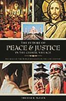 The Future of Peace and Justice in the Global Village: The Role of the World Religions in the Twenty-first Century