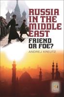 Russia in the Middle East: Friend or Foe?