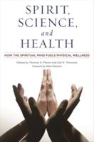 Spirit, Science, and Health: How the Spiritual Mind Fuels Physical Wellness