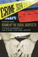 Round Up the Usual Suspects: Criminal Investigation in Law & Order, Cold Case, and CSI