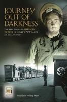 Journey Out of Darkness: The Real Story of American Heroes in Hitler's POW Camps--An Oral History