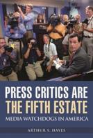 Press Critics Are the Fifth Estate: Media Watchdogs in America