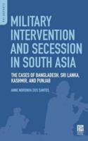 Military Intervention and Secession in South Asia: The Cases of Bangladesh, Sri Lanka, Kashmir, and Punjab