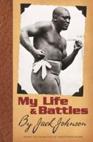 My Life and Battles: By Jack Johnson