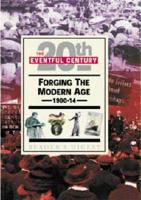 Forging the Modern Age, 1900-14