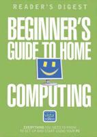 Reader's Digest Beginner's Guide to Home Computing