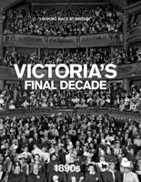 Victoria's Final Decade, 1890'S