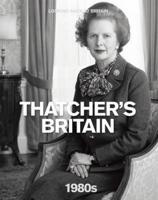 Thatcher's Britain, 1980S