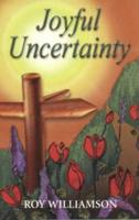 Joyful Uncertainty