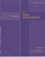 Exploring the Old Testament. Vol. 3 Psalms and Wisdom
