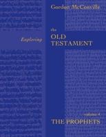 Exploring the Old Testament. Volume 4 The Prophets