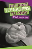Helping Teenagers to Pray
