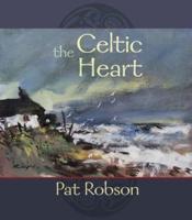 The Celtic Heart - An Anthology of Prayers and Poems in the Celtic Tradition