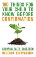 100 Things for Your Child to Know Before Confirmation