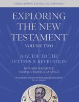 Exploring the New Testament. Volume 2 A Guide to the Letters and Revelation