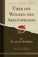 ï¿½ber Die Wolken Des Aristophanes (Classic Reprint)