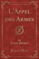 L'Appel Des Armes (Classic Reprint)