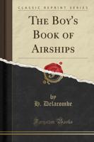 The Boy's Book of Airships (Classic Reprint)