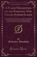 A Plaine Description of the Barmudas, Now Called Sommer Ilands
