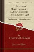 Il Perugino Mario Podiani E La Sua Commedia I Megliacci (1530), Vol. 1