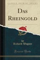 Das Rheingold (Classic Reprint)