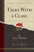 Talks With a Class (Classic Reprint)