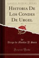 Historia De Los Condes De Urgel, Vol. 1 (Classic Reprint)