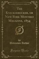 The Knickerbocker, or New-York Monthly Magazine, 1854, Vol. 44 (Classic Reprint)