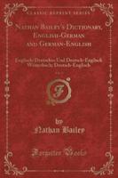 Nathan Bailey's Dictionary, English-German and German-English, Vol. 2